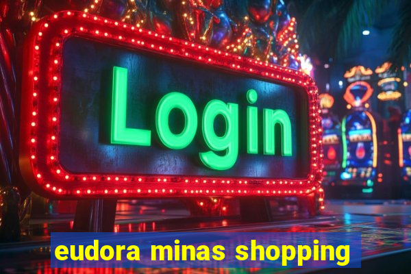 eudora minas shopping